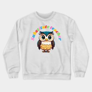 Substitute teacher, cartoon owl Crewneck Sweatshirt